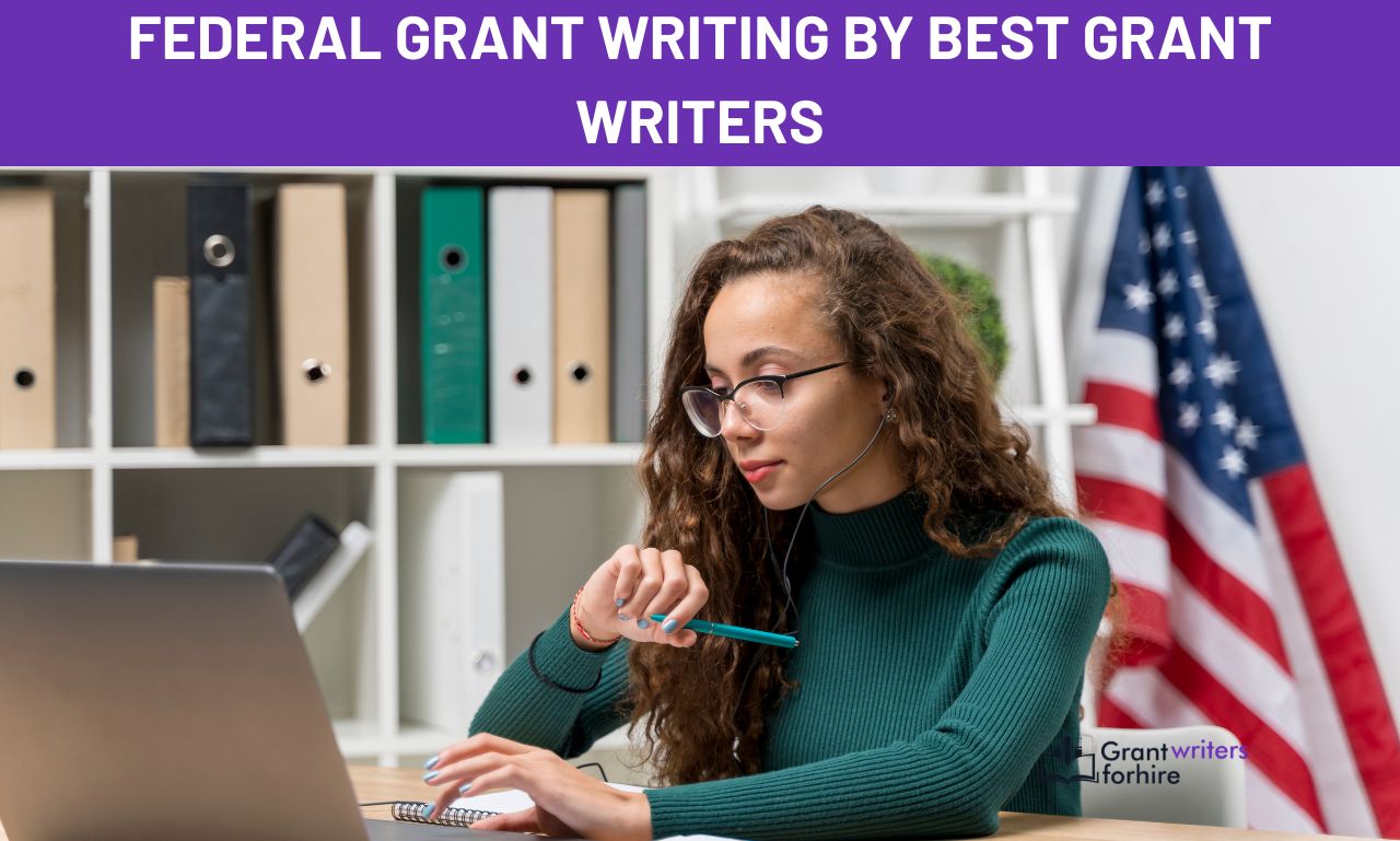 Federal Grant Writing By Best Grant Writers Federal Grant Writing By Best Grant Writers