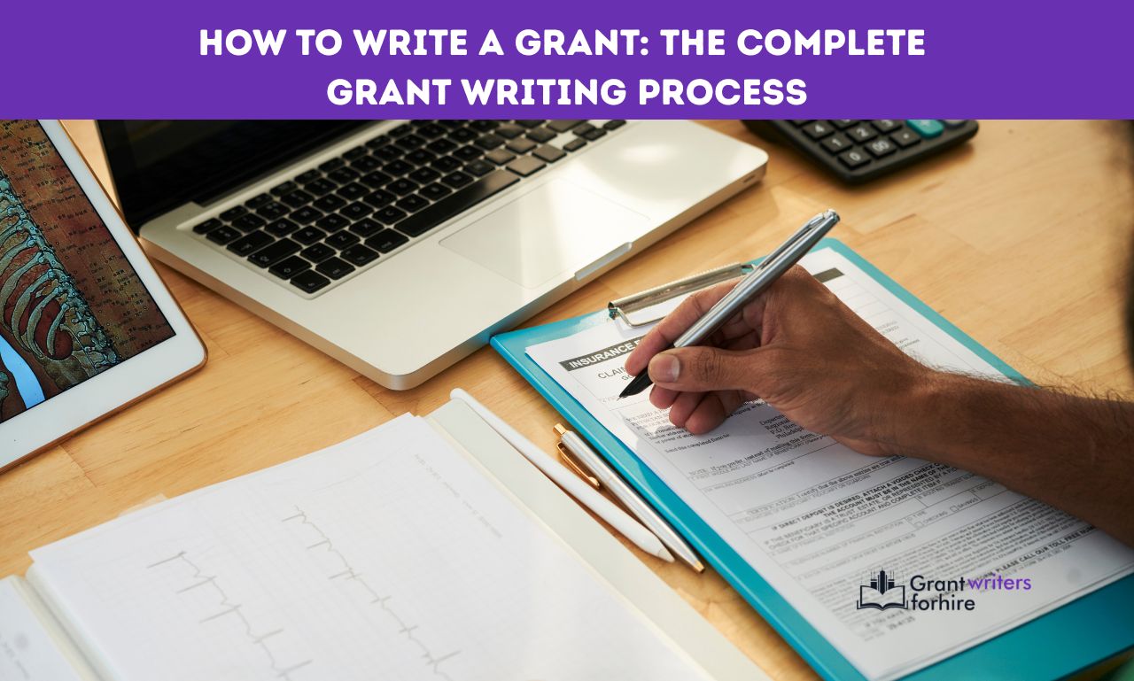 How to Write a Grant The Complete Grant Writing Process How to Write a Grant The Complete Grant Writing Process